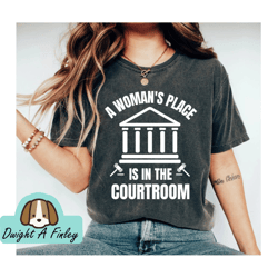 Lawyer Shirt A Womans Place Is In The Courtroom Lawyer Gift Law Student Shirt Future Lawyer Gift Feminist Shirt Funny La