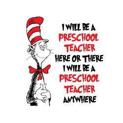 I Will Be Preschool Teacher Here Or There Svg, Dr Seuss Svg, Preschool Teacher, Dr Seuss Teacher, Teacher Svg