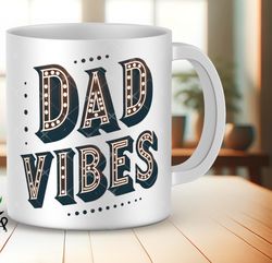 dad vibes mug, dad coffee mug, wrap designs mug, wrap father day dad mug, fathers day mug