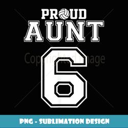Custom Proud Volleyball Aunt Number 6 Personalized Women - Decorative Sublimation PNG File