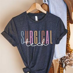 Surgical Technologist Shirt, Operating Room Surgery Tech Shirts, Surgical Tech Gift, Surgical Tech tee