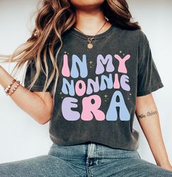 in my nonnie era t-shirt, nonnie gift tee, mothers day gift, best nonnie shirt from grandchildren, gift for best nonnie,