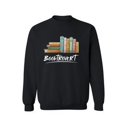 Booktrovert Sweatshirt, Bookish , Gift For Book Lover Sweatshirt,Happy New year shirt, Valentine shirt, T-shirt