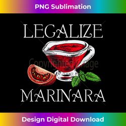 Marinara Tomato Sauce - Legalizing It - Timeless PNG Sublimation Download - Spark Your Artistic Genius