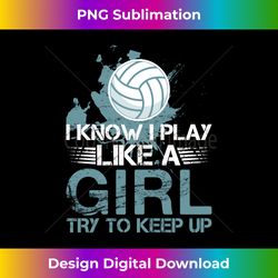 i know i play like a girl - volleyball for teen girls long sleeve