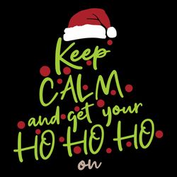 Keep calm and get your ho ho ho on Svg, Merry christmas Svg, Christmas clipart, Santa hat Svg, Digital Download
