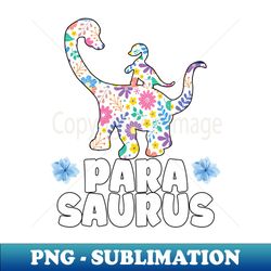 Paraprofessional Special Education Teacher Parasaurus - Special Edition Sublimation PNG File