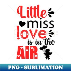 little miss love is in the air t-shirt - Modern Sublimation PNG File - Unleash Your Creativity