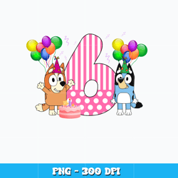 Bluey Bingo 6th Birthday girl Png, Bluey Png, Cartoon Png, Logo design Png, Digital file png, Instant download.