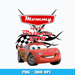 Mommy of the birthday boy Png, Disney McQueen Png, Cartoon png, Logo design Png, Digital file png, Instant download.