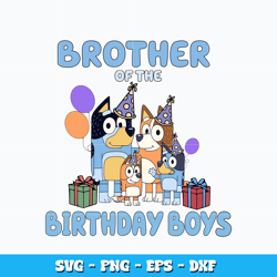 Brother of the birthday boy svg, Bluey family svg, cartoon svg, Logo design svg, Digital file svg, Instant Download.