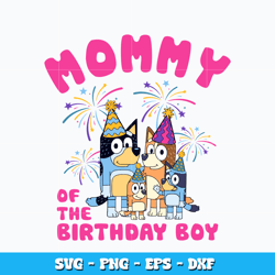 Mommy of the birthday boy svg, Bluey family svg, cartoon svg, Logo design svg, Digital file svg, Instant Download.