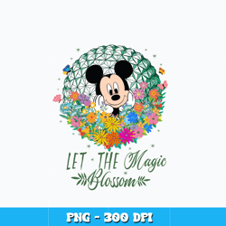 Let The Magic Blossom png, Mickey flower png, Disney vacation png, logo design png, digital file, Instant download.