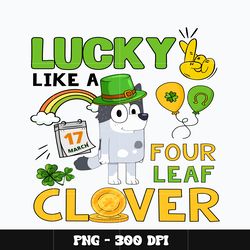 Bluey Luck like a Four leaf clover Png, Bluey Png, Bluey cartoon Png, cartoon Png, Digital file png, Instant download.