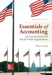 TestBank Essentials of Accounting for Governmental and Not for Profit Organizations 13th Edition Copley