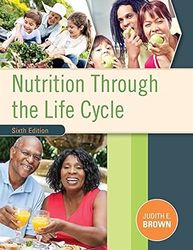 TestBank Nutrition Through the Life Cycle 6th Edition Brown