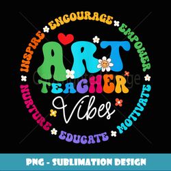 Art Teache Vibes Funny Back To School First Day Appreciation - Stylish Sublimation Digital Download