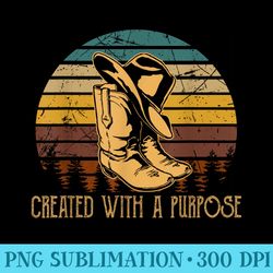 created with a purpose vintage cowboy hats and boots funny - download png files