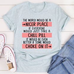 Take A Chill Pill T-Shirt