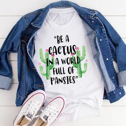 Be A Cactus Tee