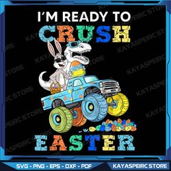 Im Ready To Crush Easter Bunny T Rex Truck Png, Easter bunny png, monster truck png,Happy Easter png,sublimate designs
