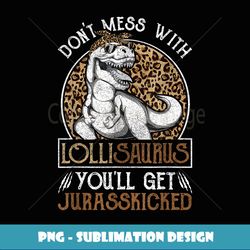 Lollisaurus Dinosaur Jurasskicked s, Mothers Day Lolli - Decorative Sublimation PNG File
