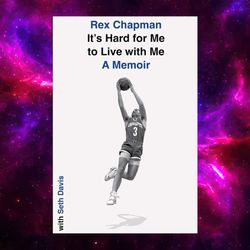 It's Hard for Me to Live with Me: A Memoir by Rex Chapman