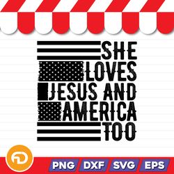 She Loves Jesus and America To Do SVG, PNG, EPS, DXF Digital Download