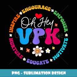 Oh Hey VPK Vibes First Day Of Back To School Appreciation - High-Resolution PNG Sublimation File
