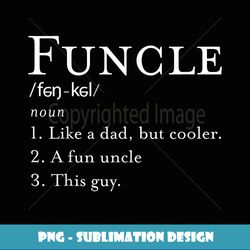 Men's Hilarious Fun Uncle Funcle Definition - Vintage Sublimation PNG Download