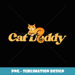 Cat Daddy Fun cat humor - Professional Sublimation Digital Download