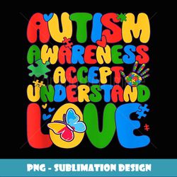 autism awareness accept understand love - Premium PNG Sublimation File