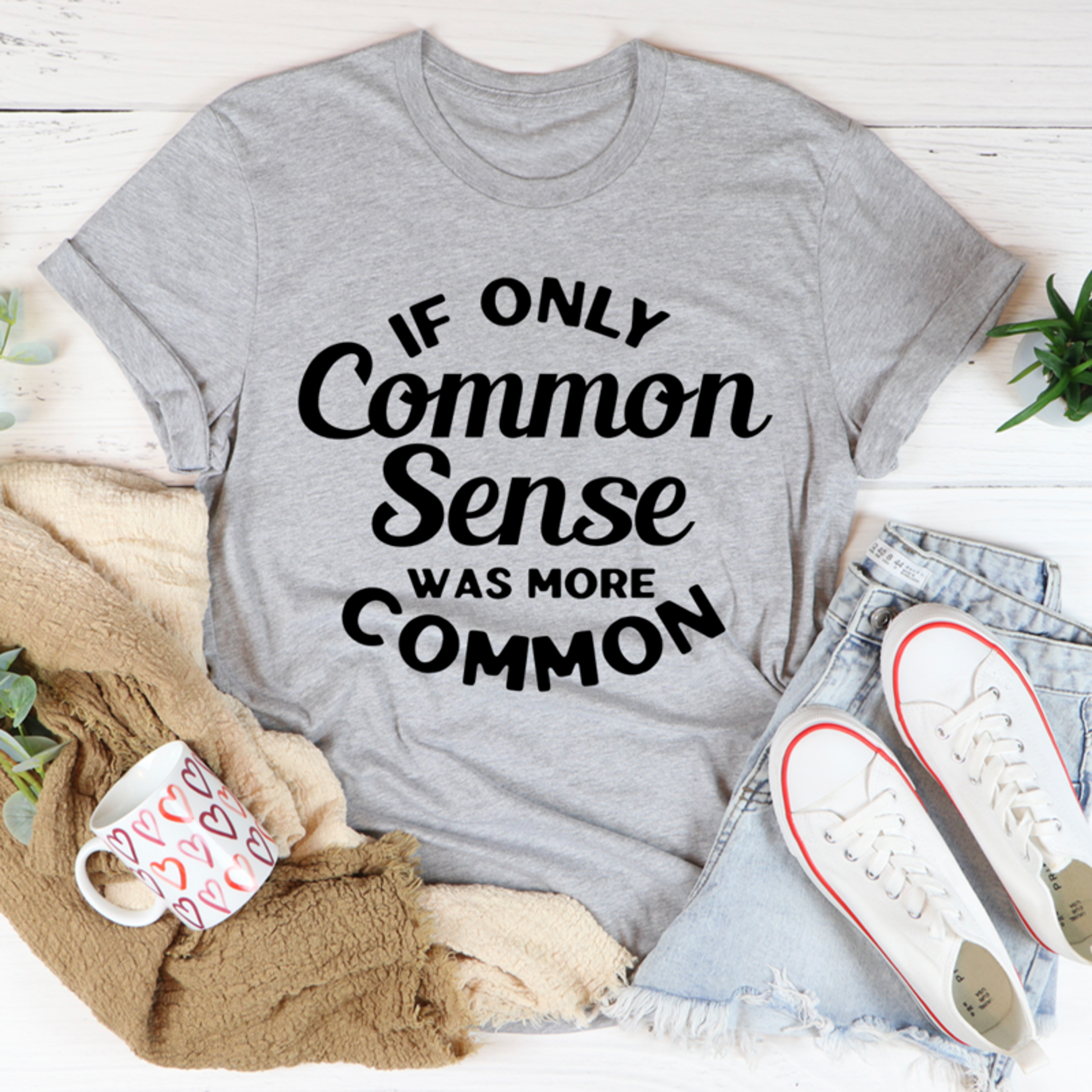 if only common sense was more common tee