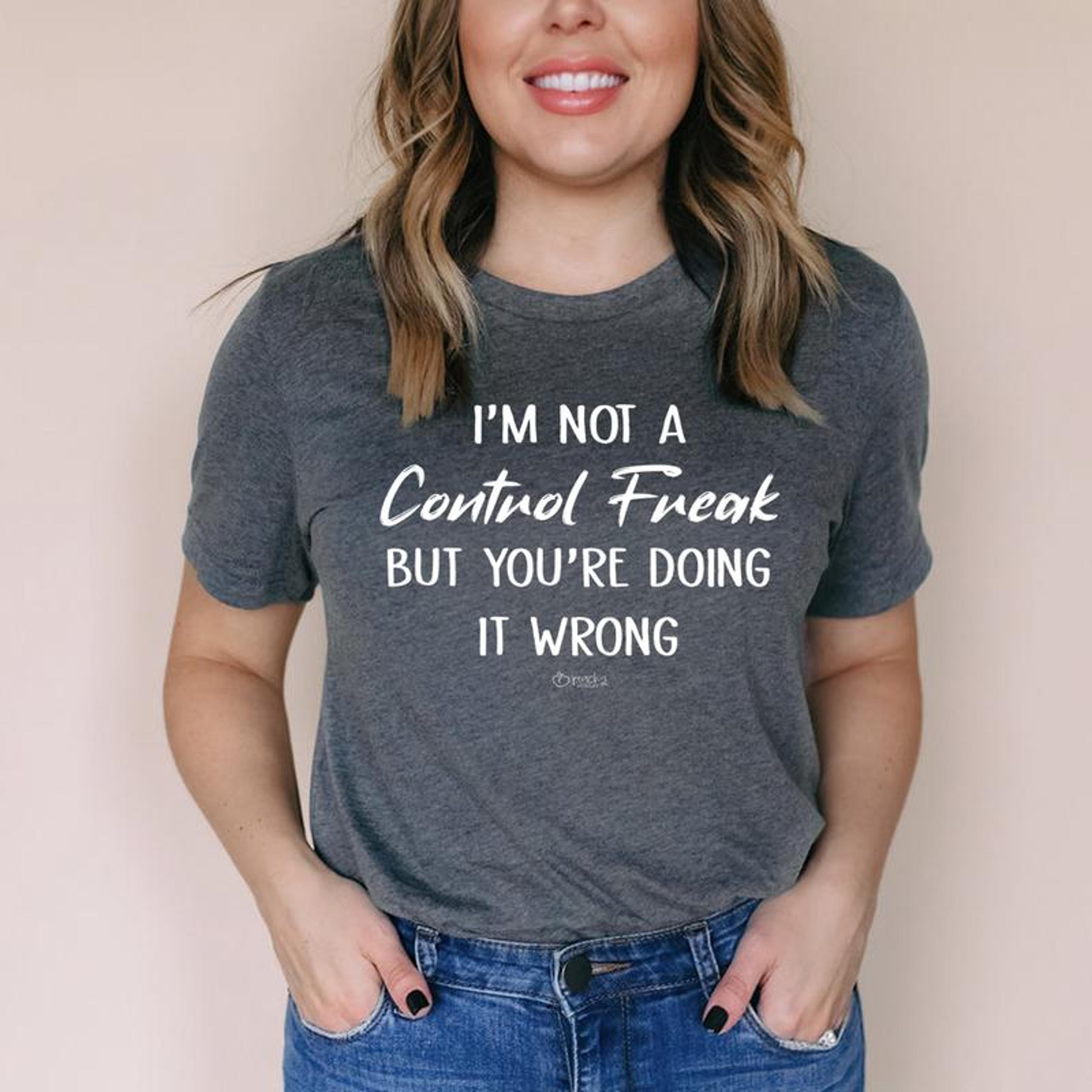 i'm not a control freak tee