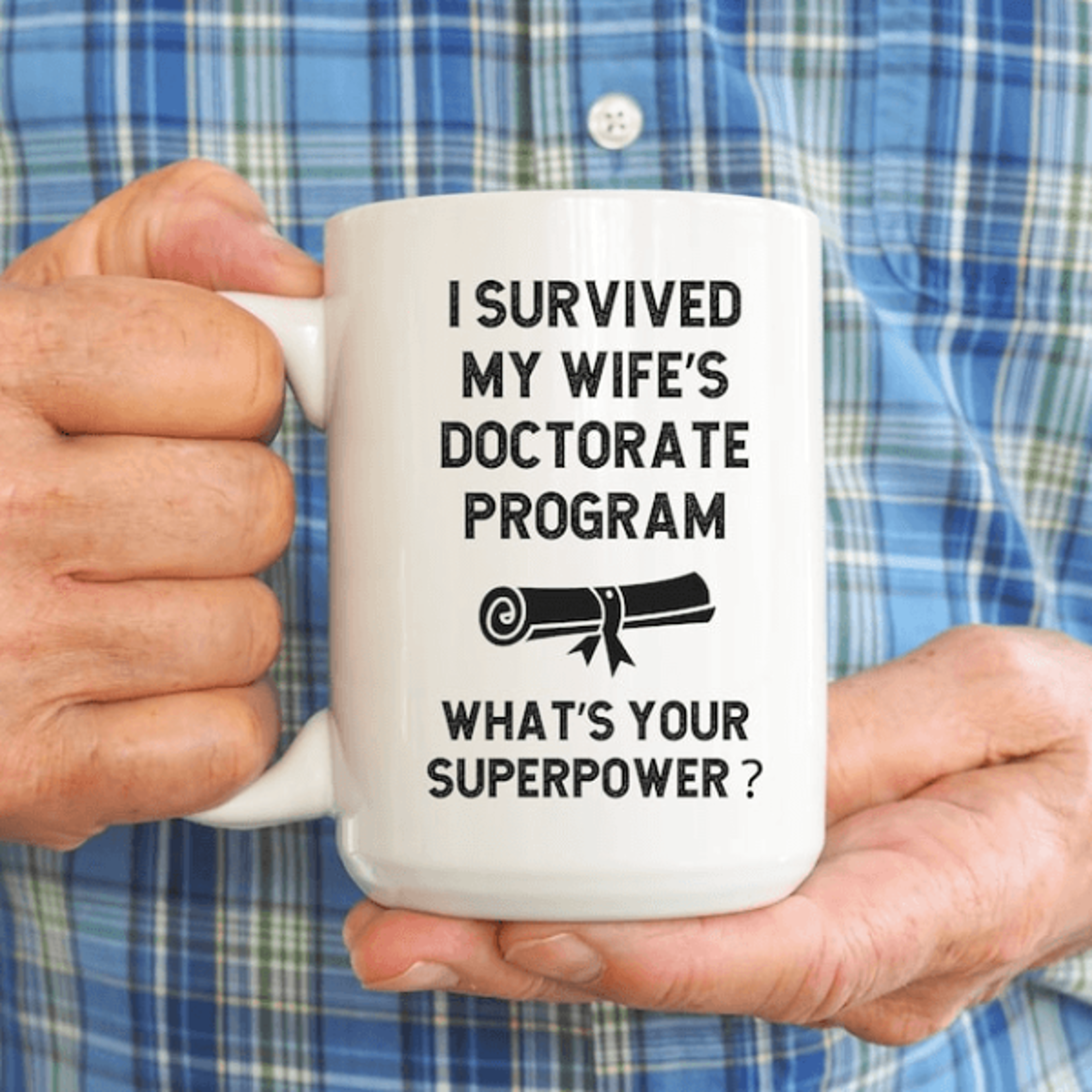 funny phd husband mug 15 oz mug, wife doctorate program coffee mug, graduation gift for supportive husband