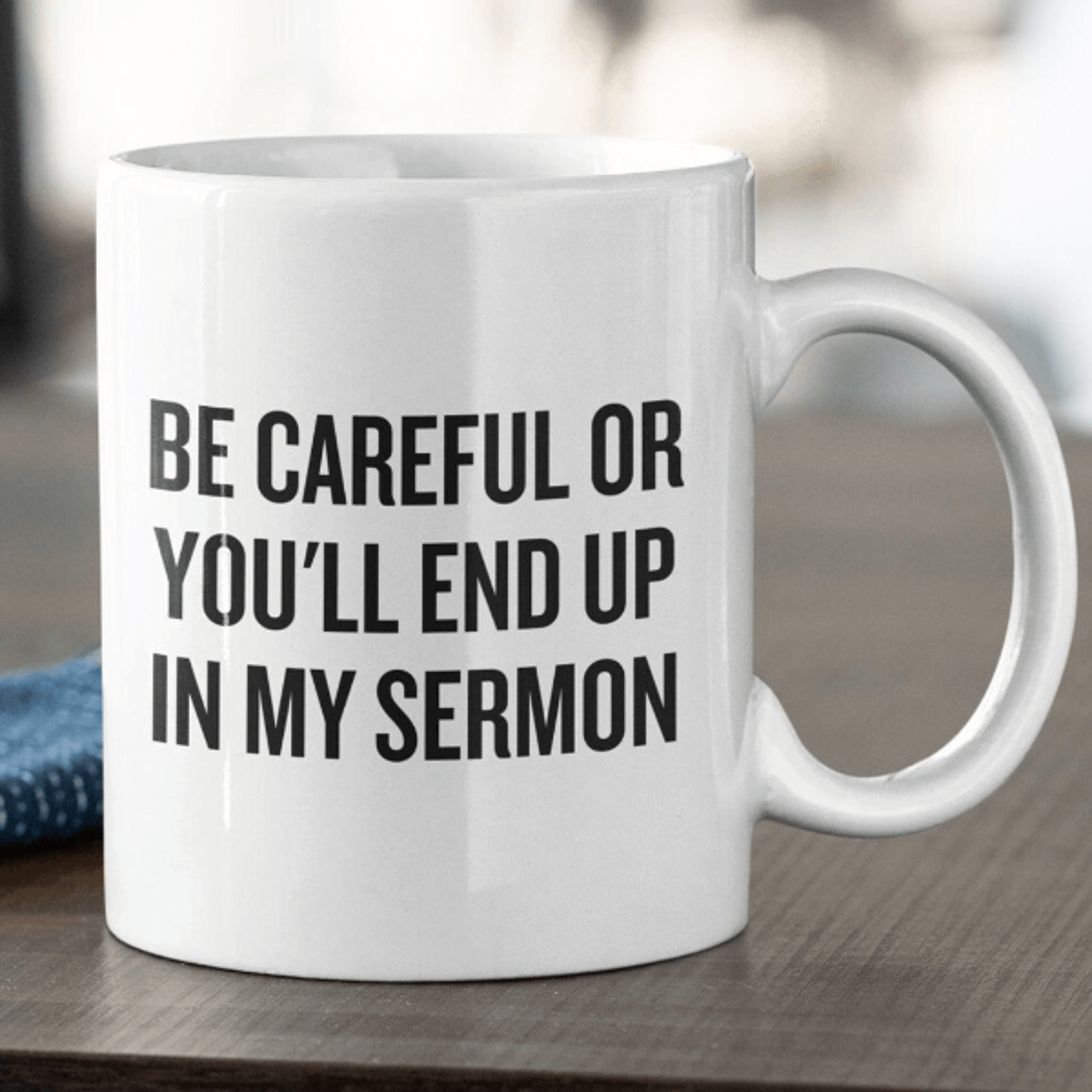 careful or you'll end up in my sermon mug – funny pastor gift for ministers, preachers & priests