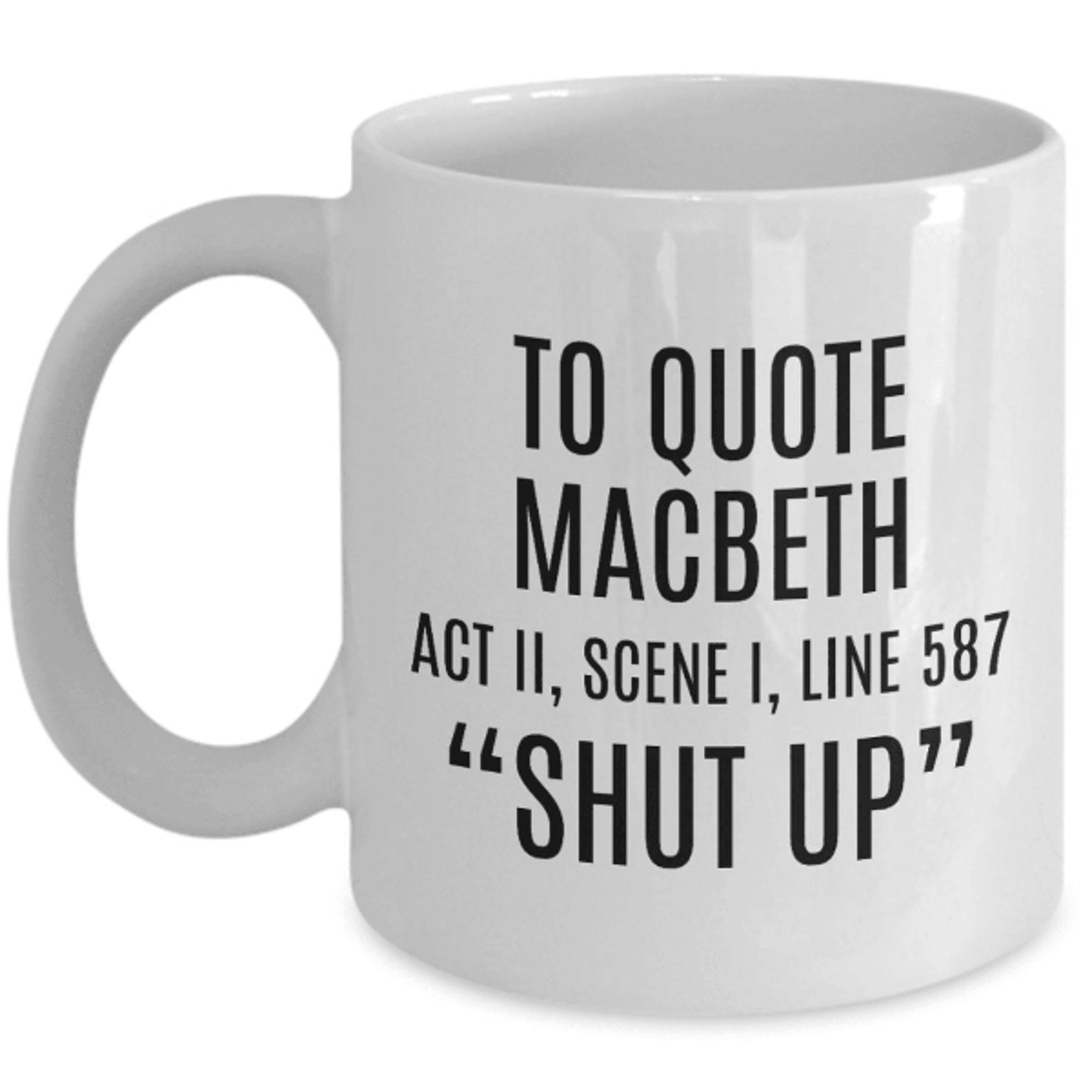 to quote macbeth shut up mug – funny shakespeare gift for english teachers & theater lovers