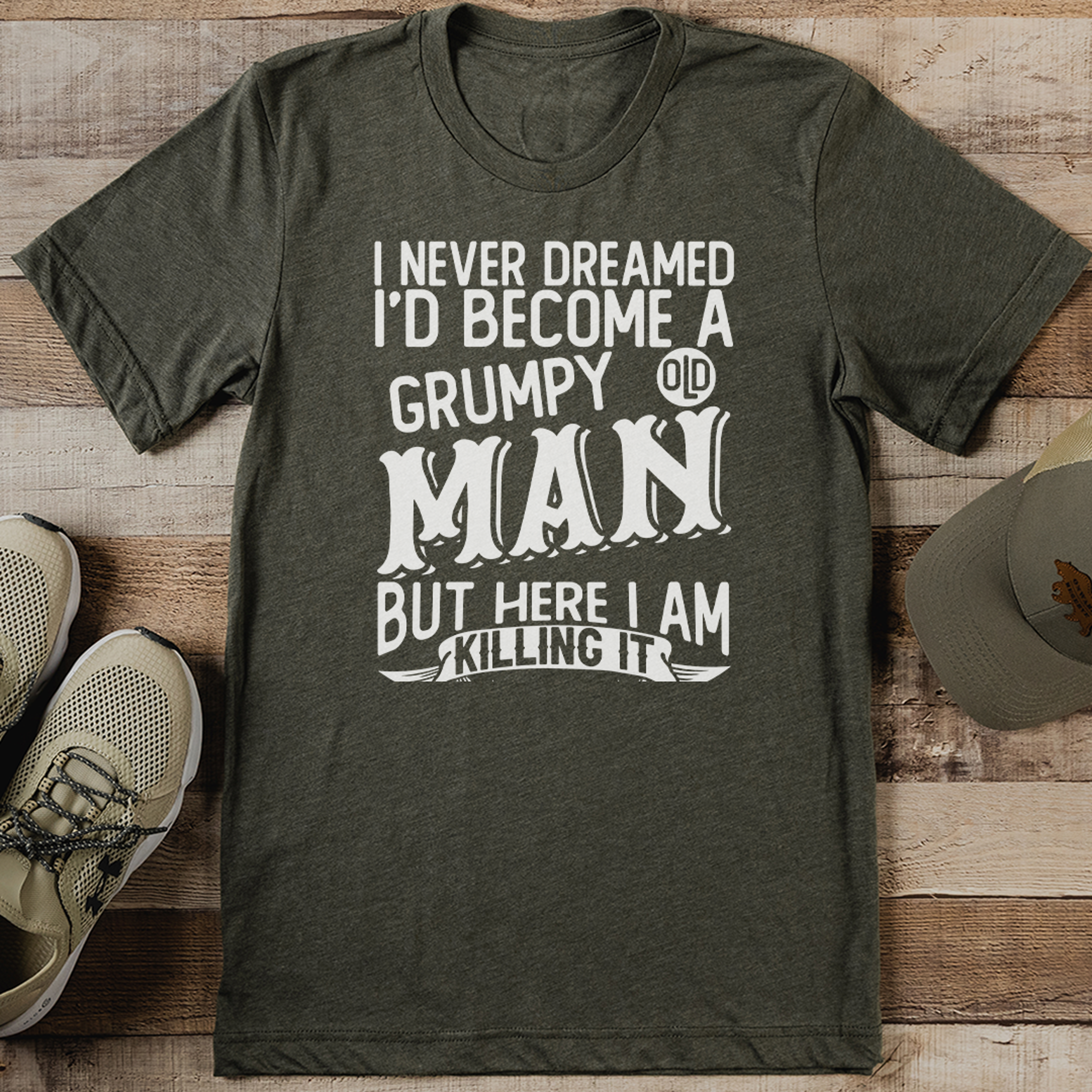 i never dreamed i'd become a grumpy old man tee