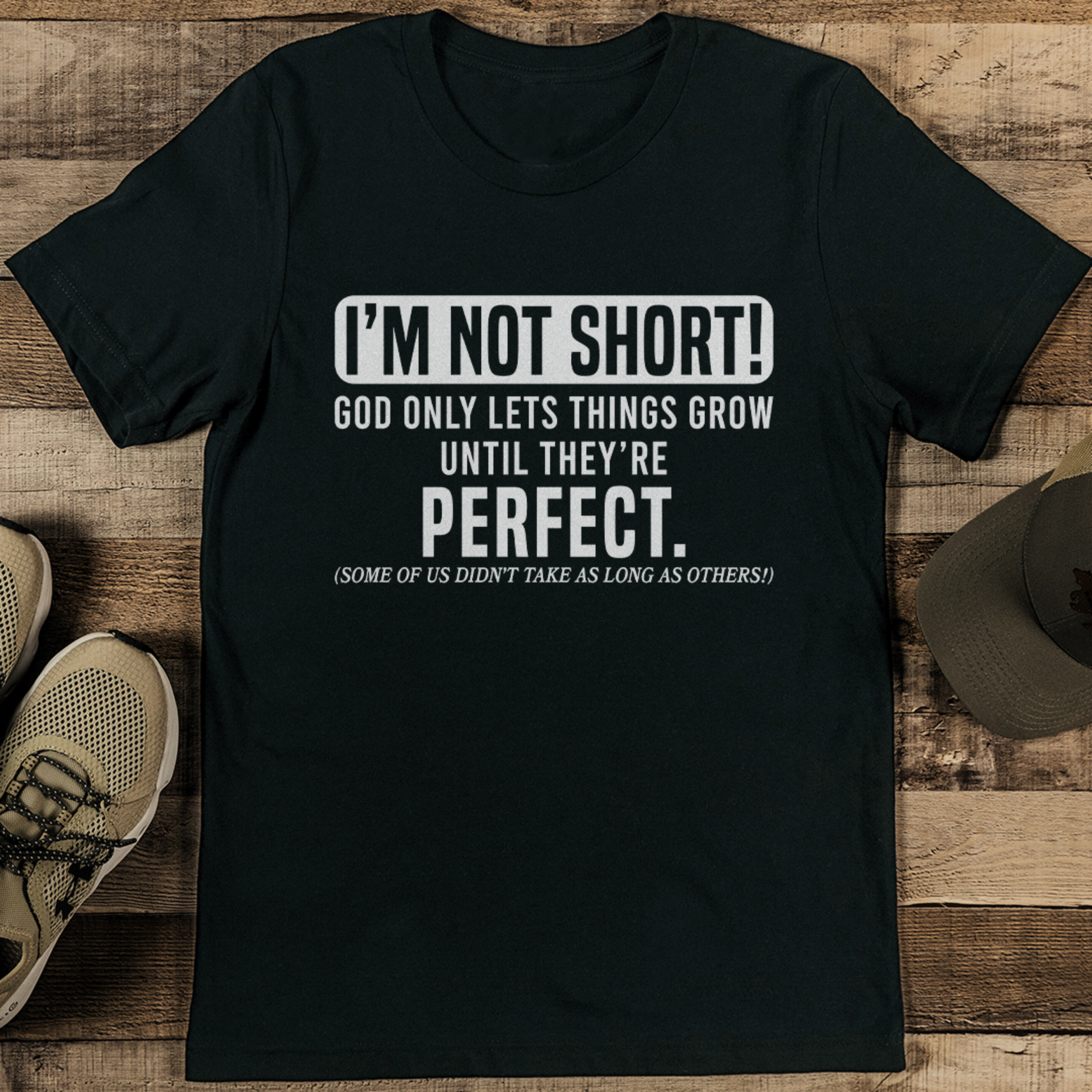 i'm not short god only lets things grow tee