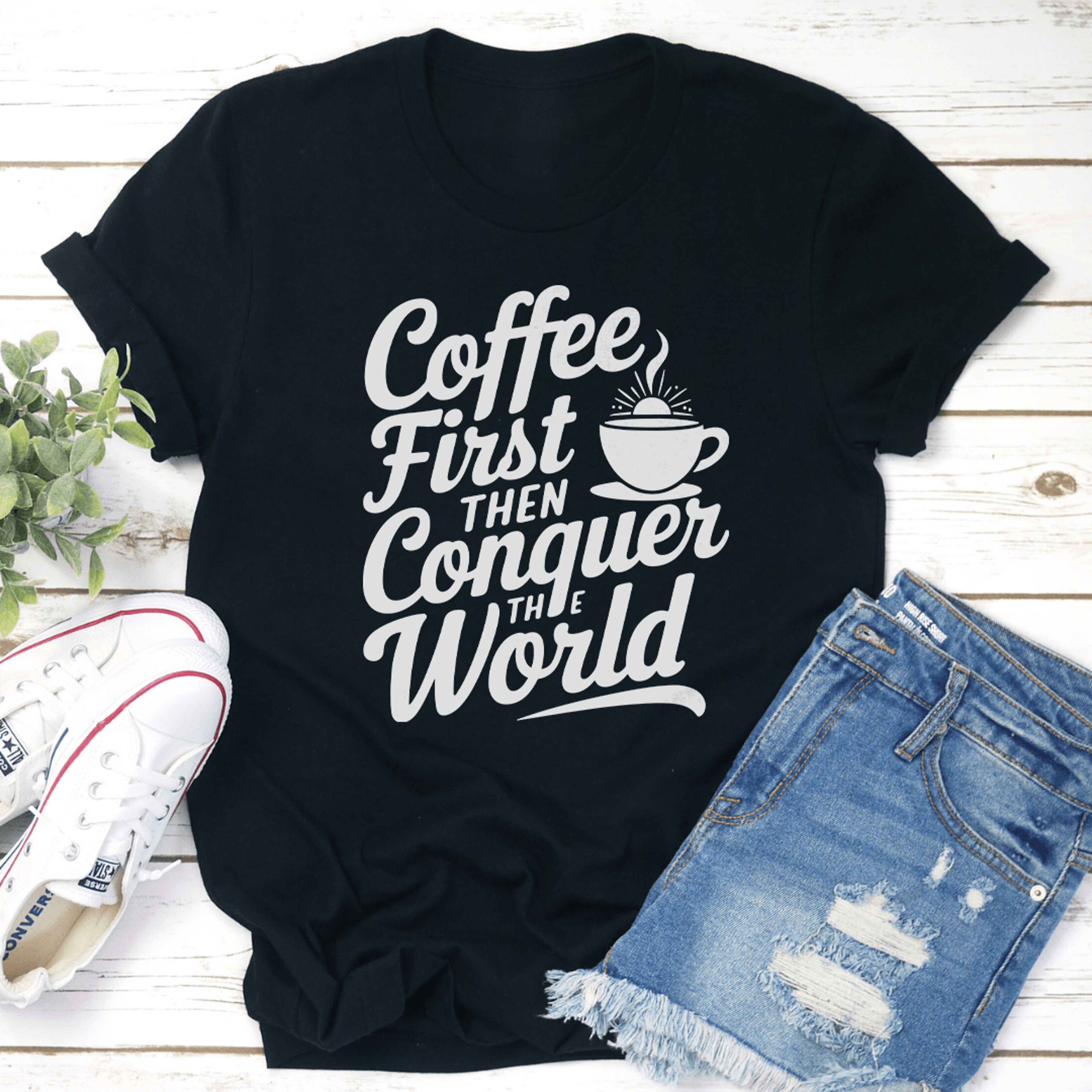 coffee first then conquer the world tee