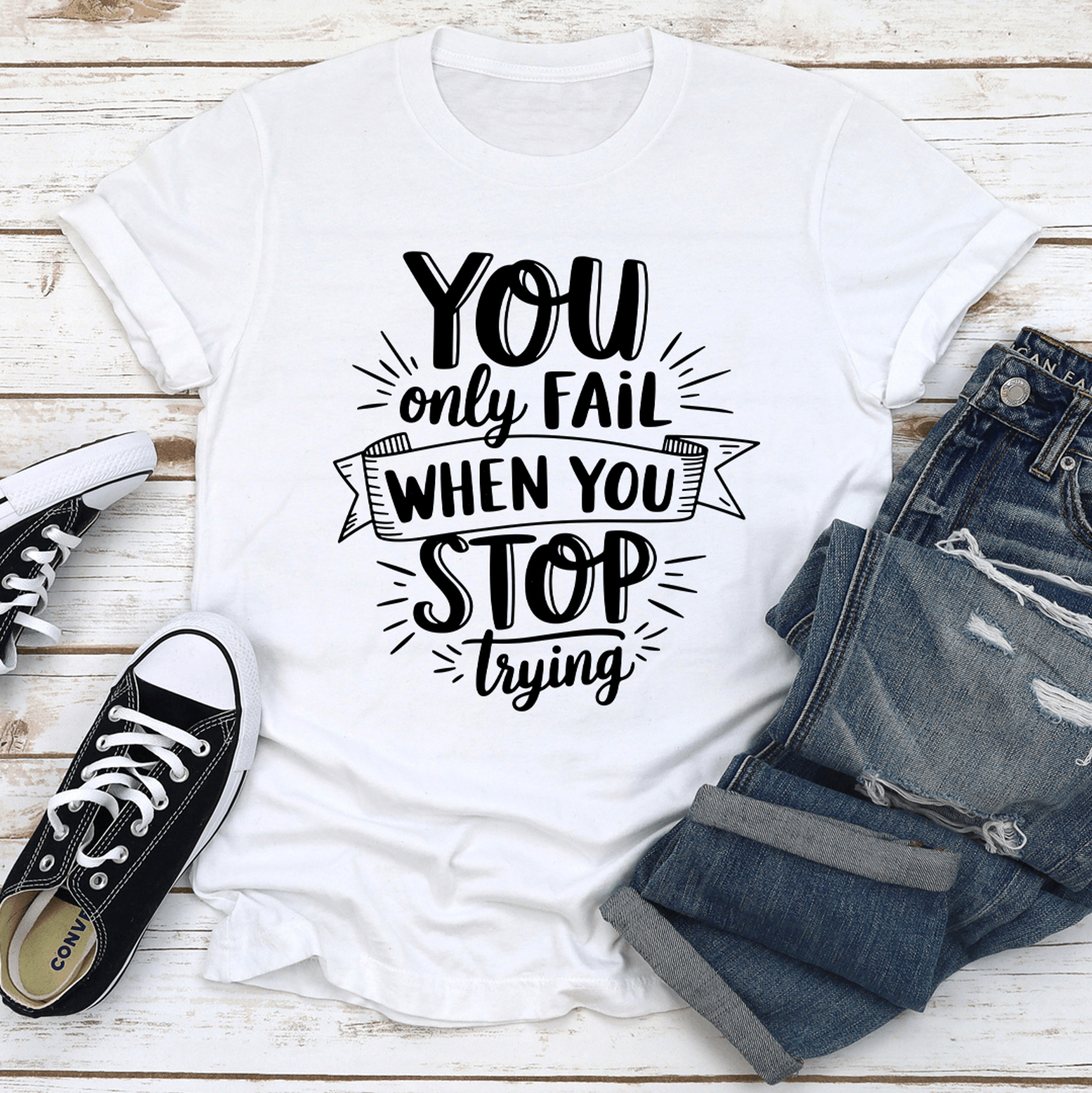 You Only Fail When You Stop Trying Tee 2