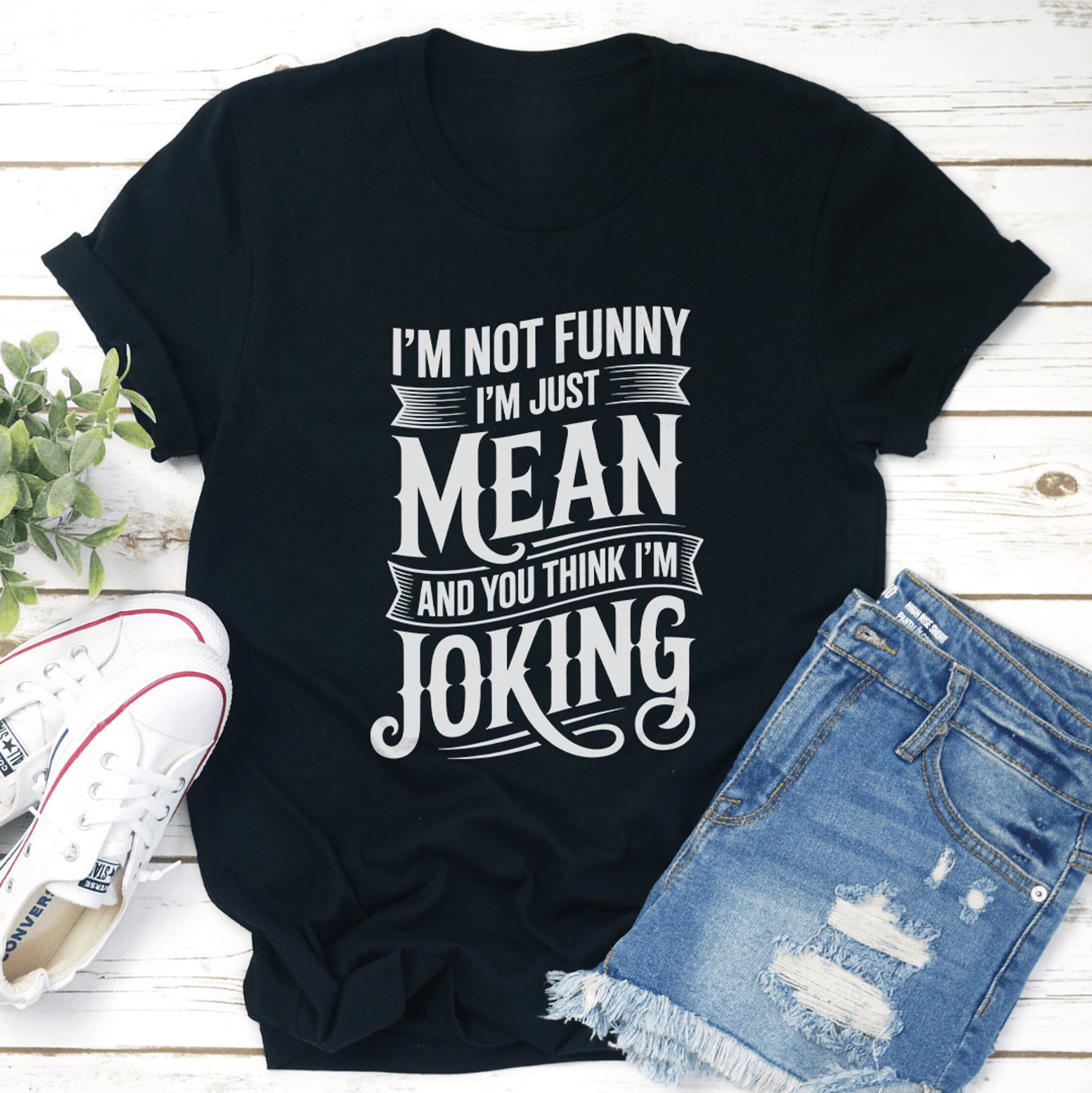 i'm not funny i'm just mean tee