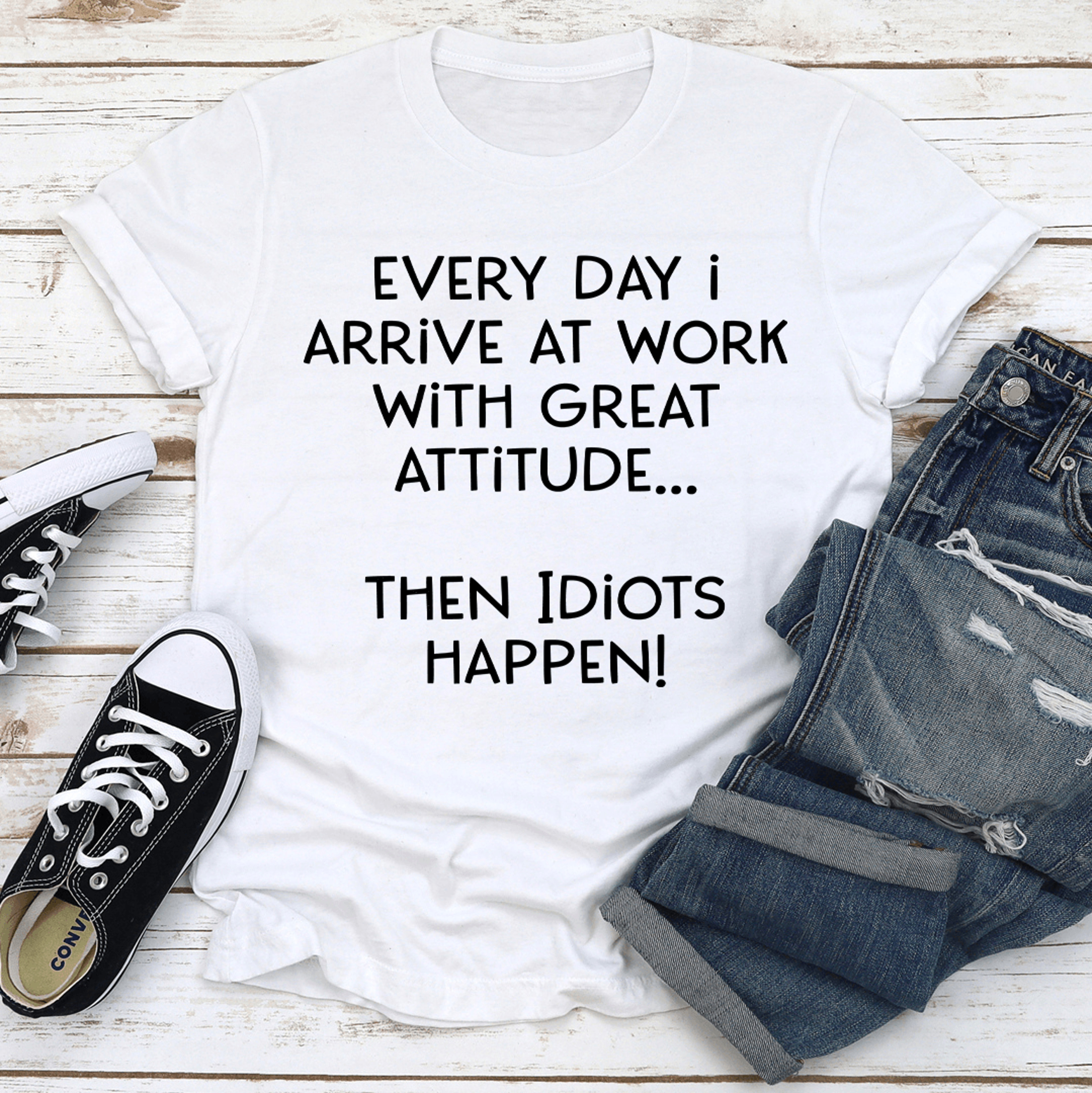 Everyday I Arrive At Work With Great Attitude Tee 3