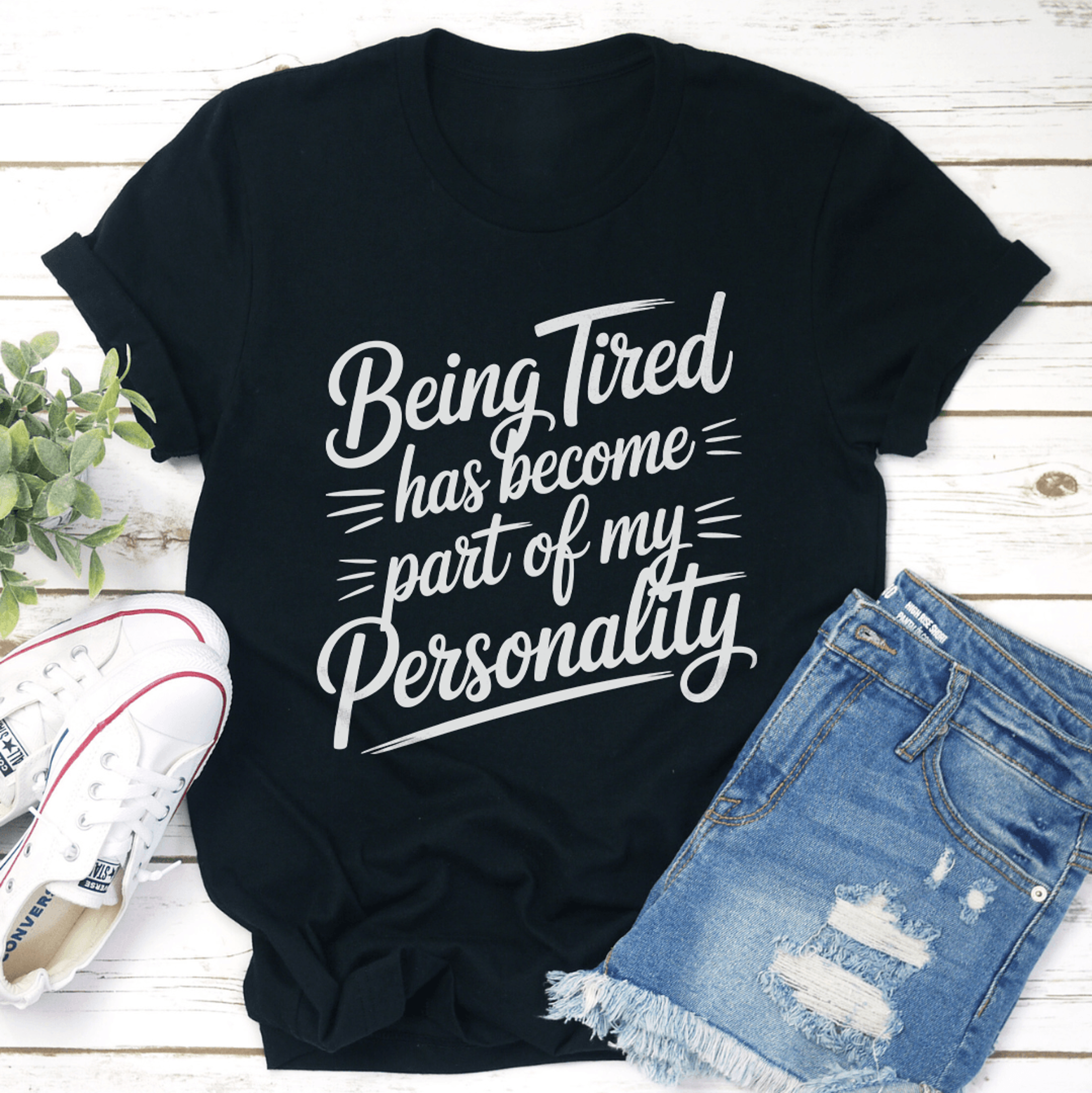 being tired has become part of my personality tee