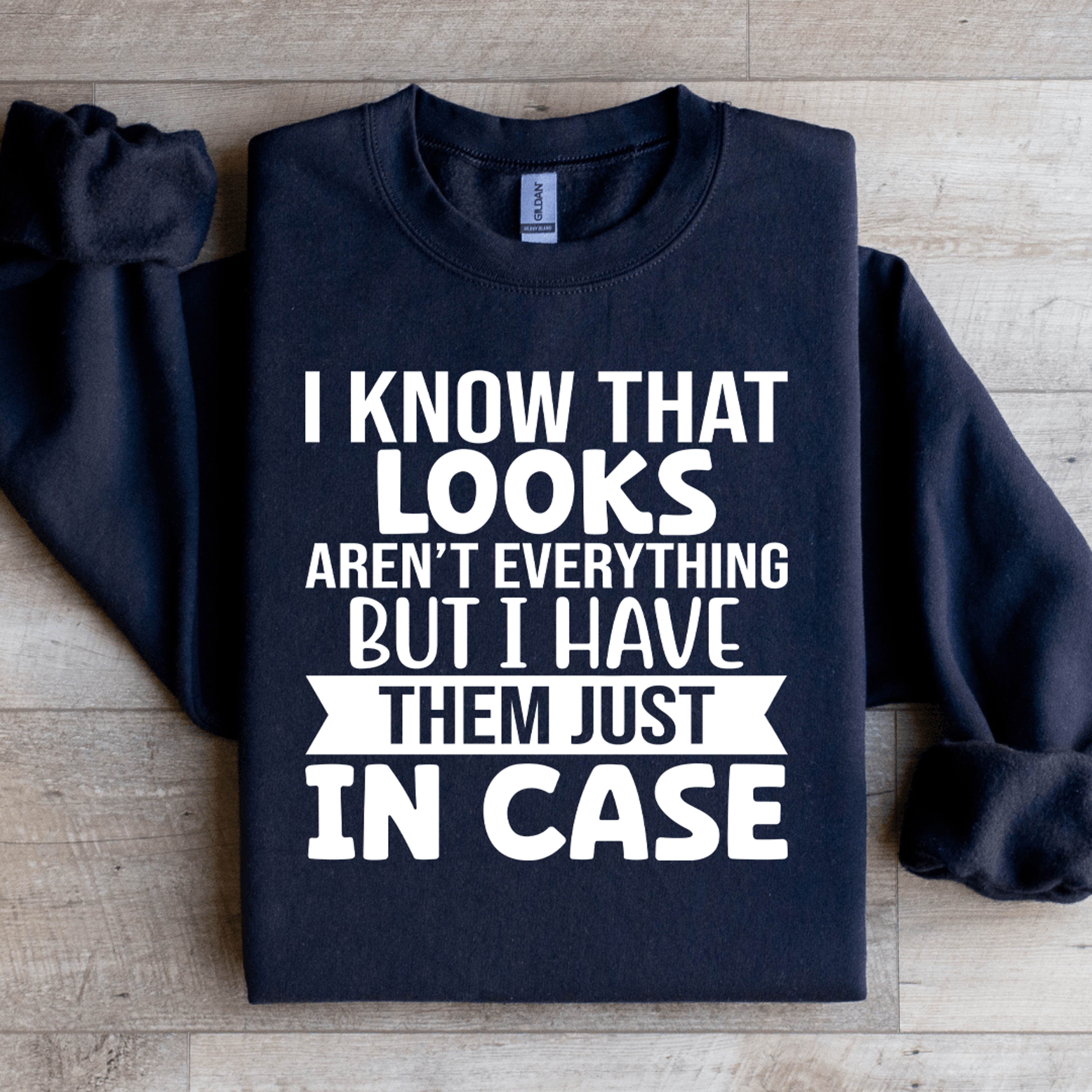 i know that looks aren't everything sweatshirt