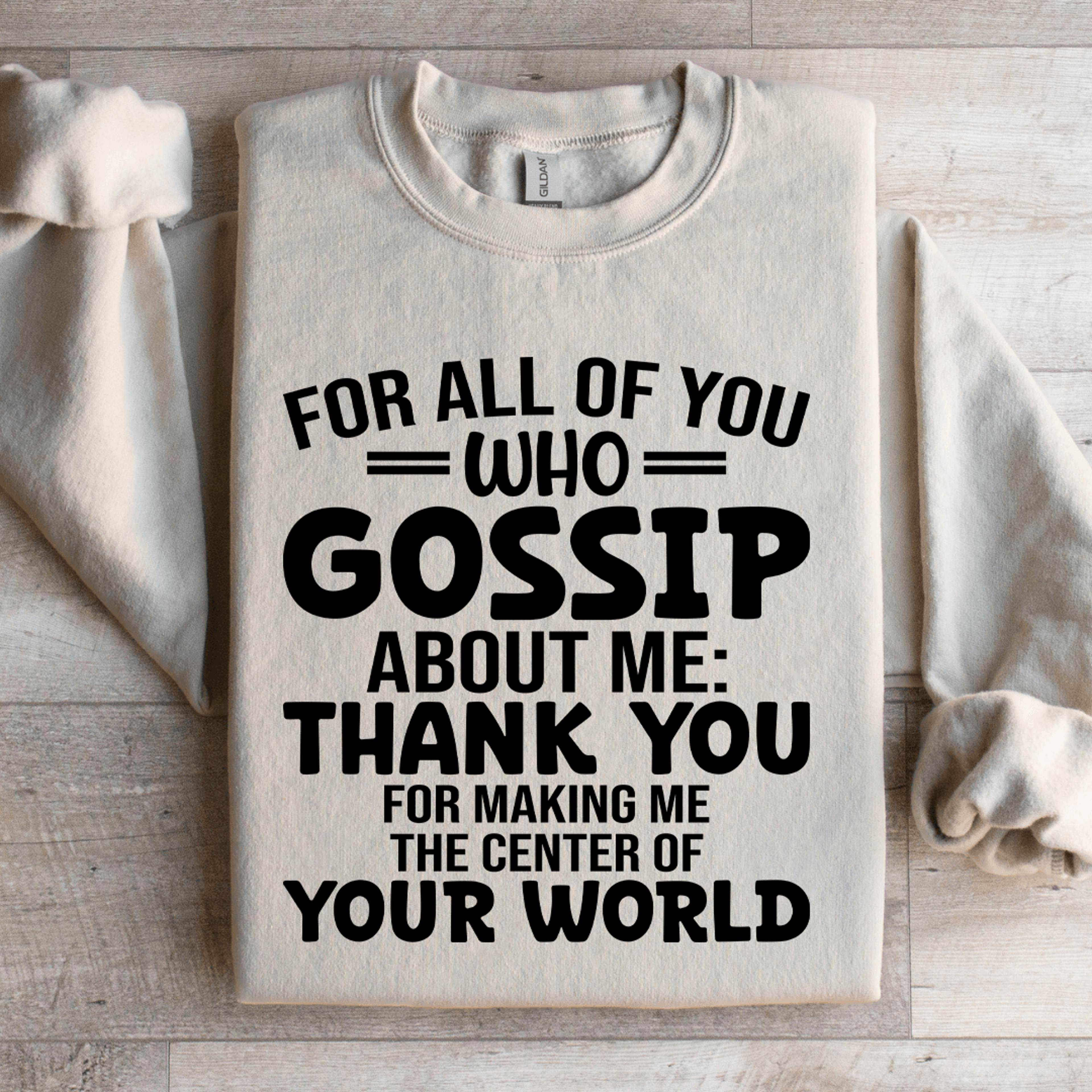 For All Of You Who Gossip About Me Sweatshirt 3