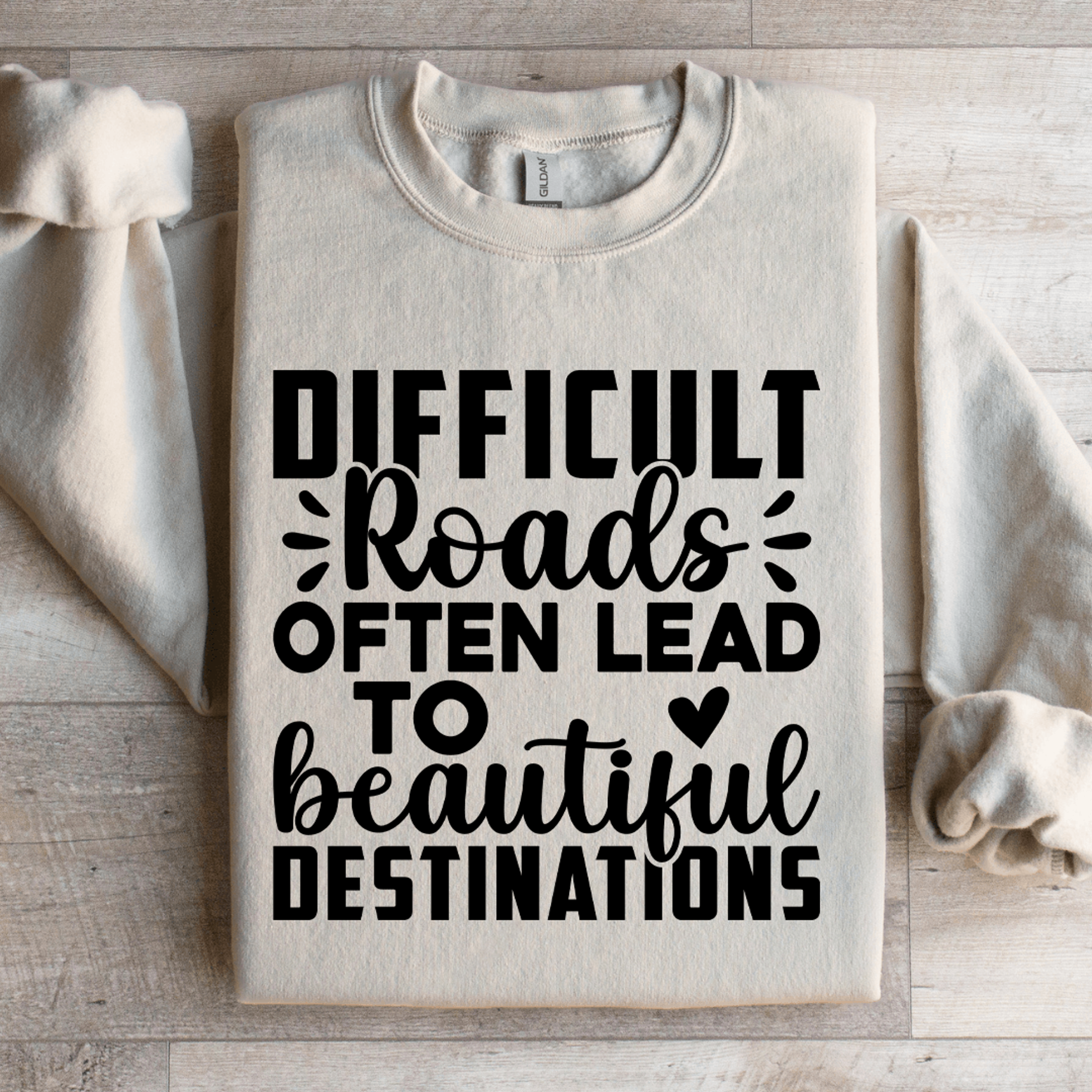 Difficult Roads Often Lead To Beautiful Destinations Sweatshirt 3