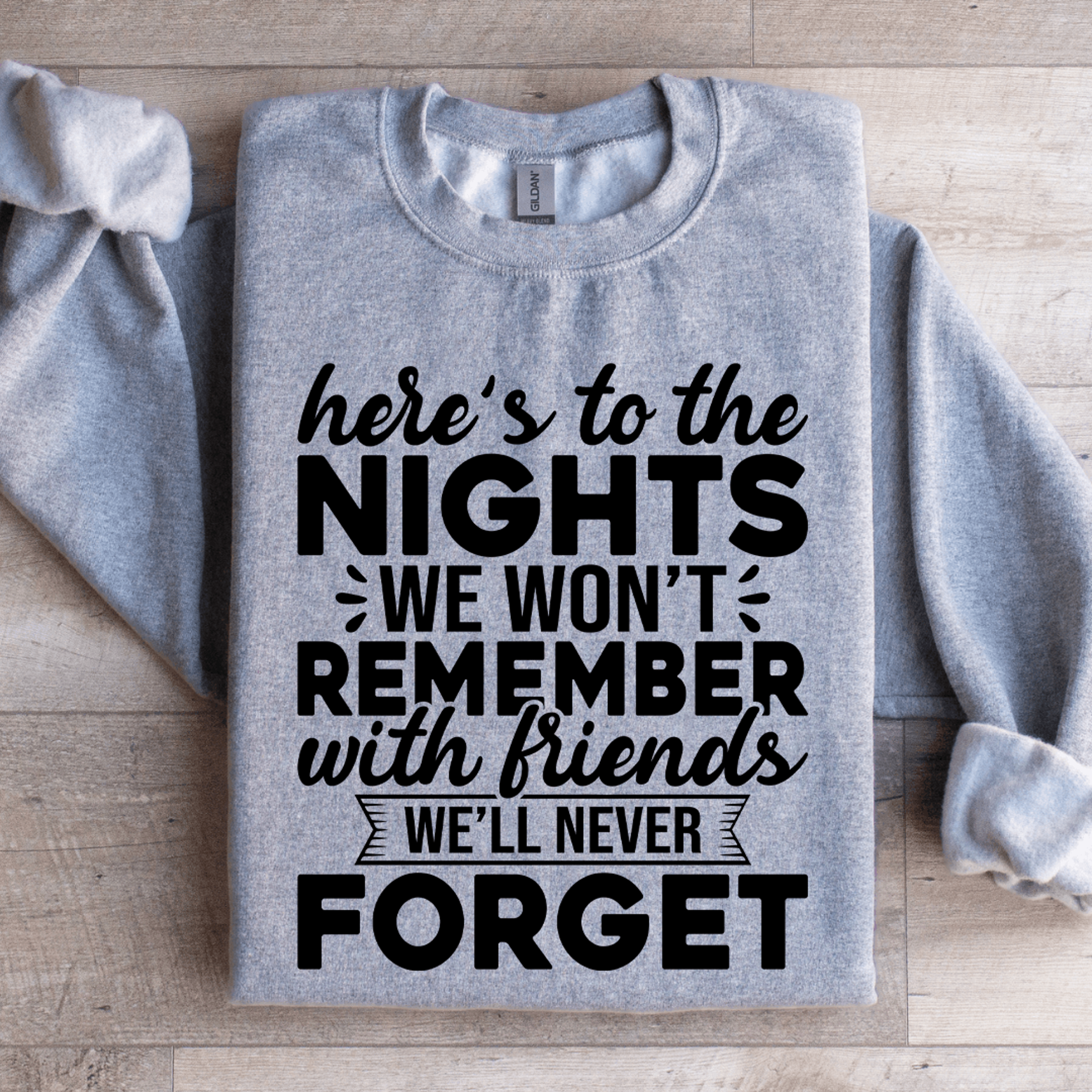 Heres To The Nights We Wont Remember With Friends Sweatshirt 2