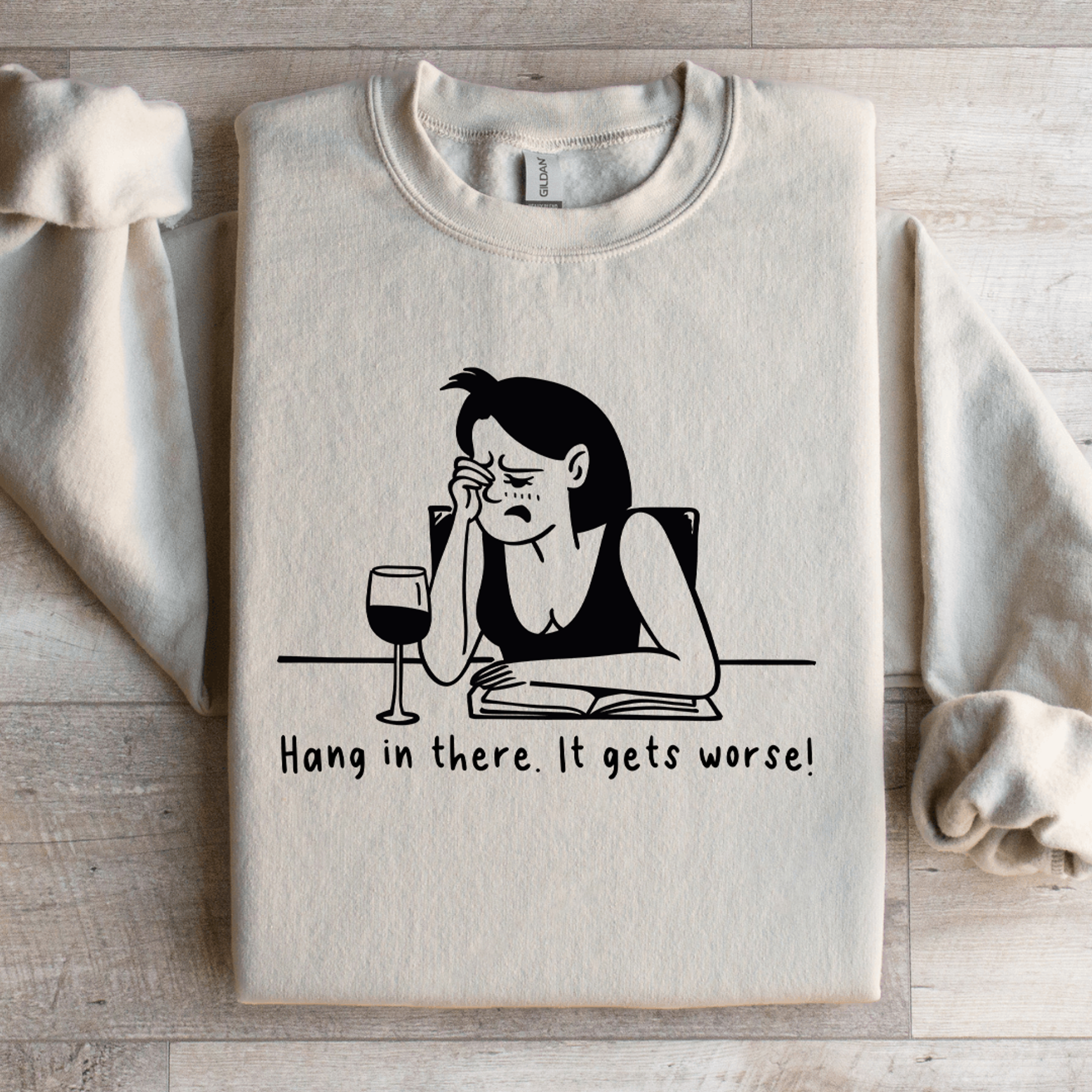 hang in there it gets worse sweatshirt
