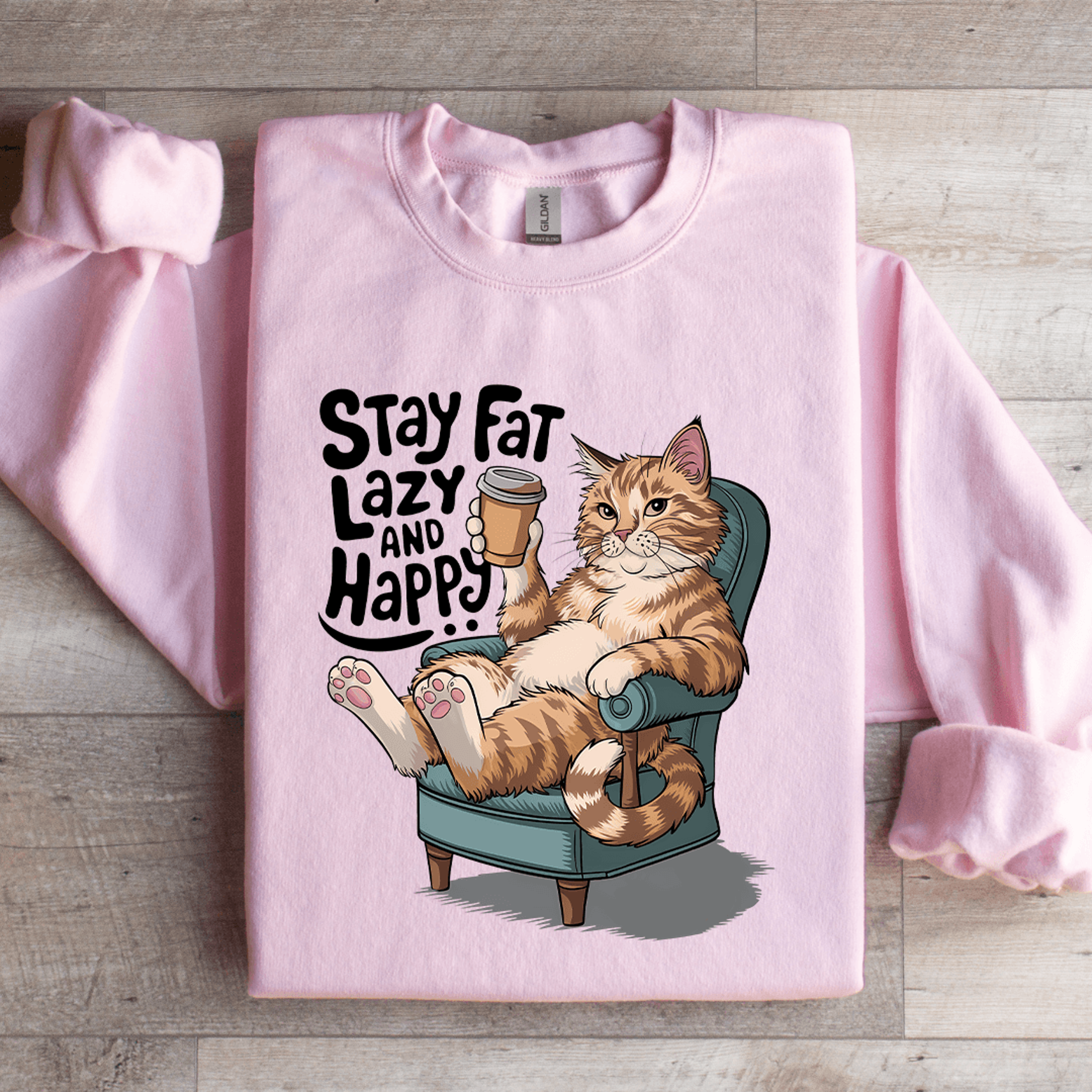stay fat lazy and happy sweatshirt